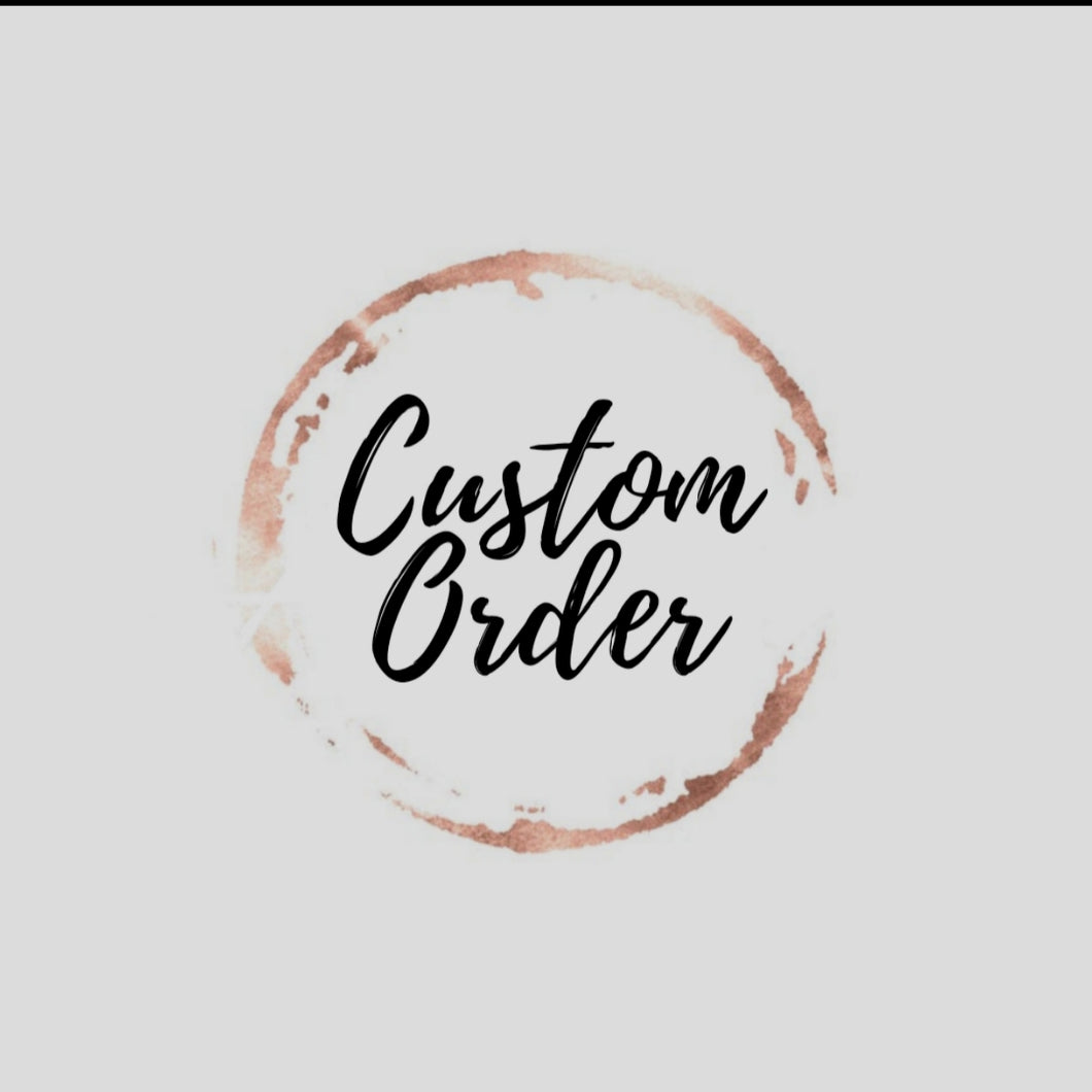 Custom Order For Jill Marchand