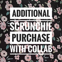 Load image into Gallery viewer, Additional Scrunchie purchase with Collab
